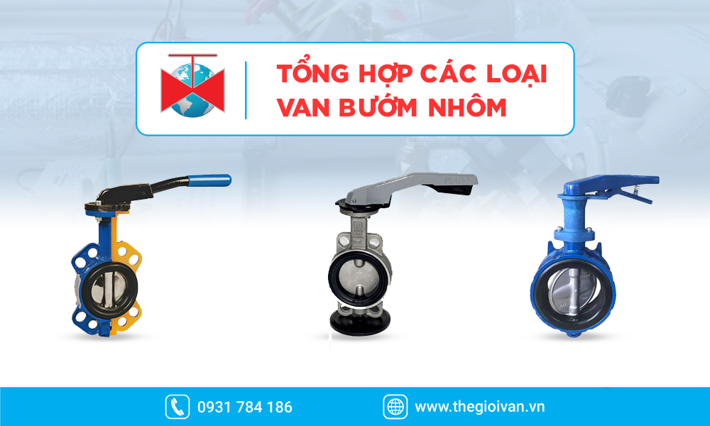 Tổng hợp các loại van bướm nhôm tại Thế Giới Van